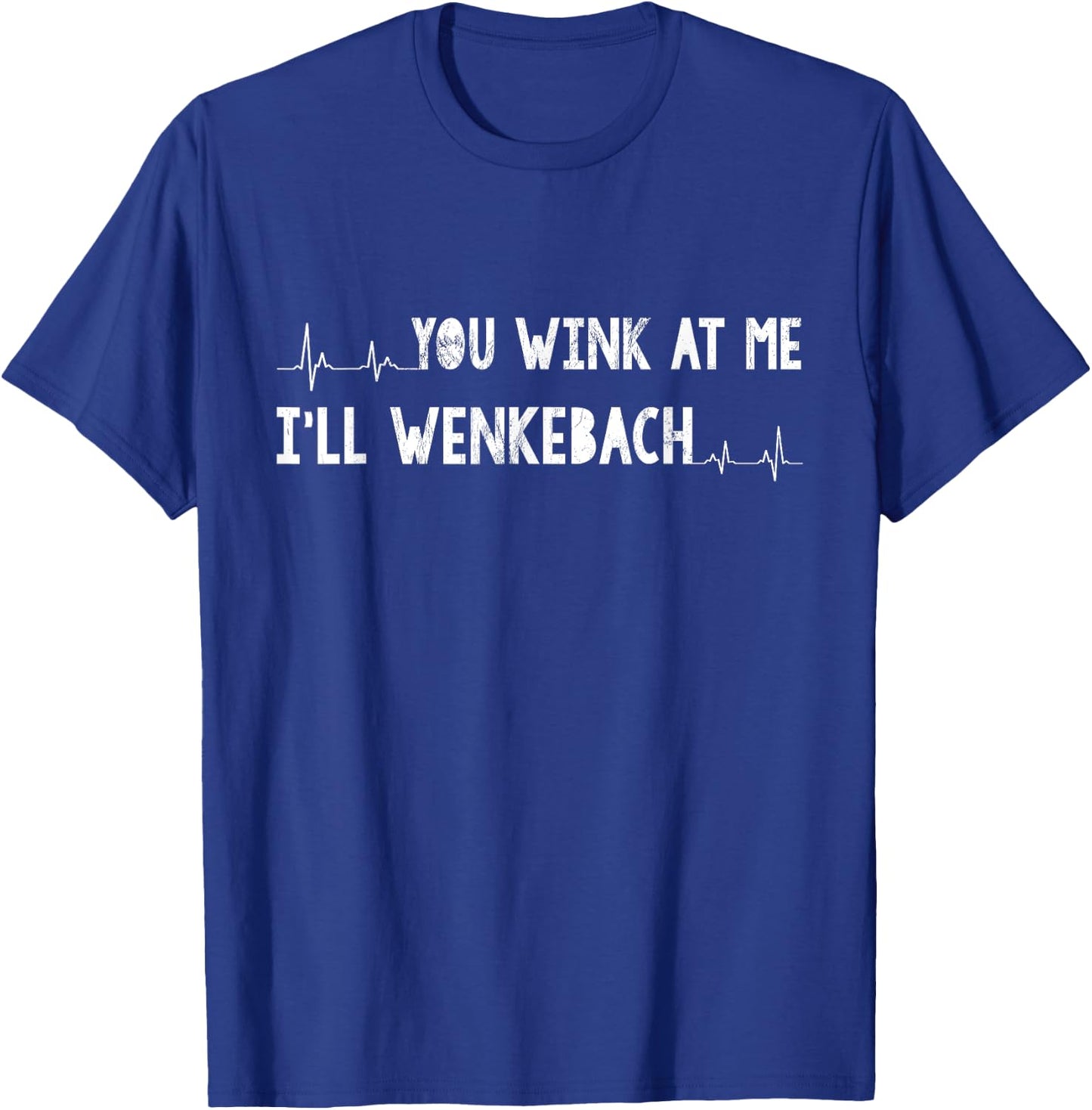 You Wink At Me I'll Wenkebach Shirt Funny Nurse T-Shirt - T-Shirt | Royal