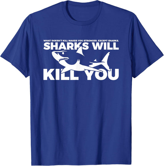 Sarcastic Sharks Will Kill You T-Shirt - T-Shirt | Royal