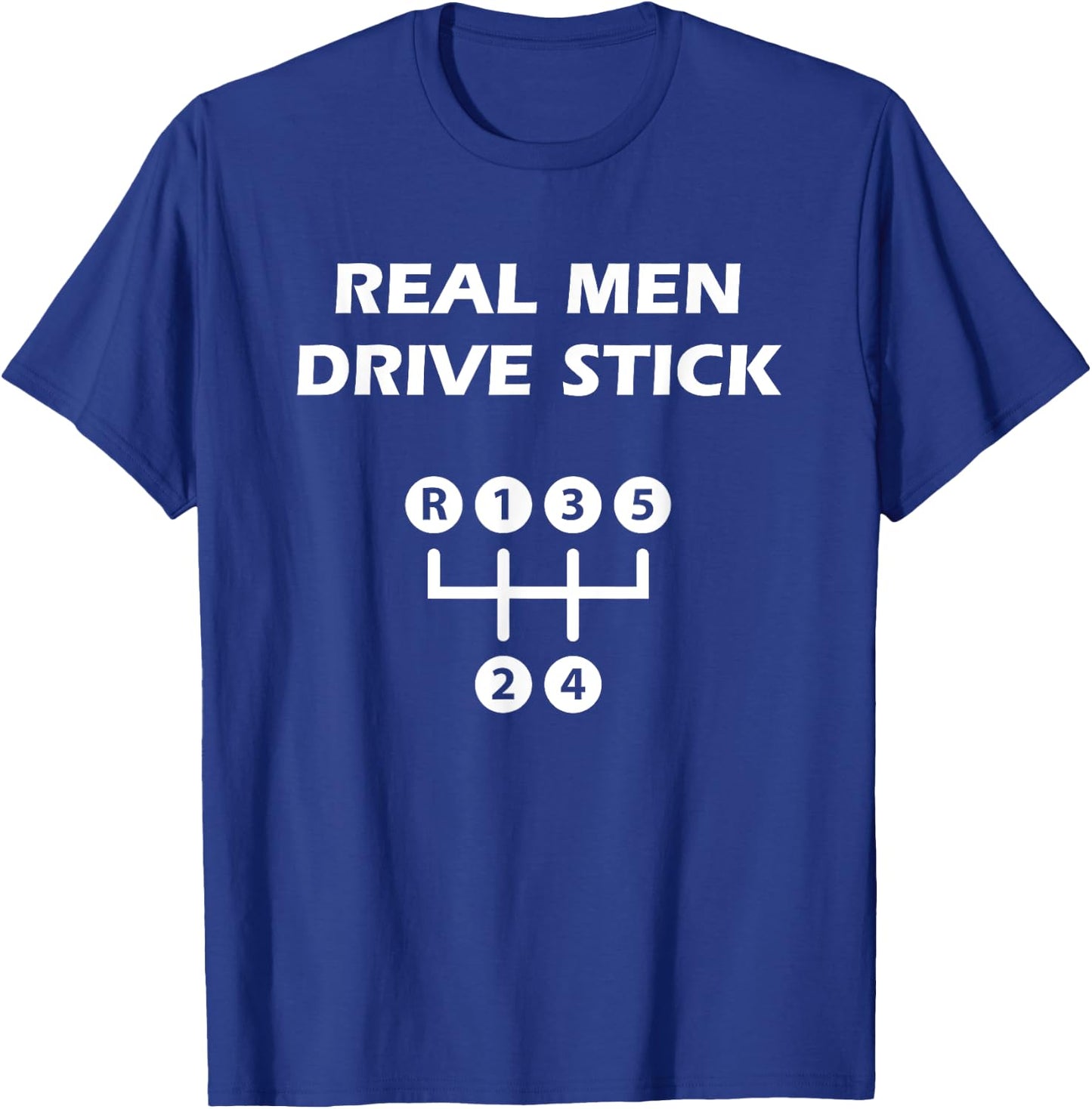 Real Men Drive Stick Shift - Car Truck SUV T-Shirt - T-Shirt | Royal