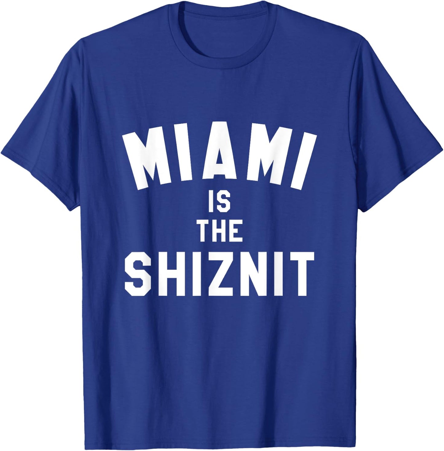 Miami is the Shit, Shiznit Funny City Rap Hip-Hop Trendy T-Shirt - T-Shirt | Royal