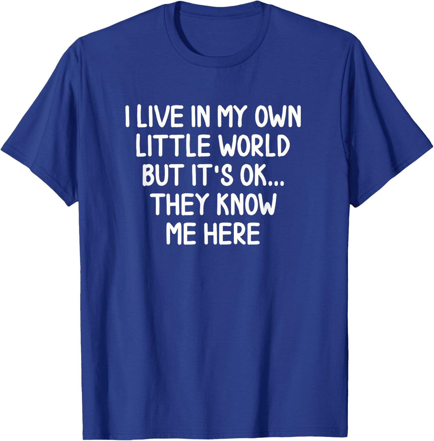 Funny I Live In My Own Little World Joke Sarcastic T-Shirt - T-Shirt | Royal