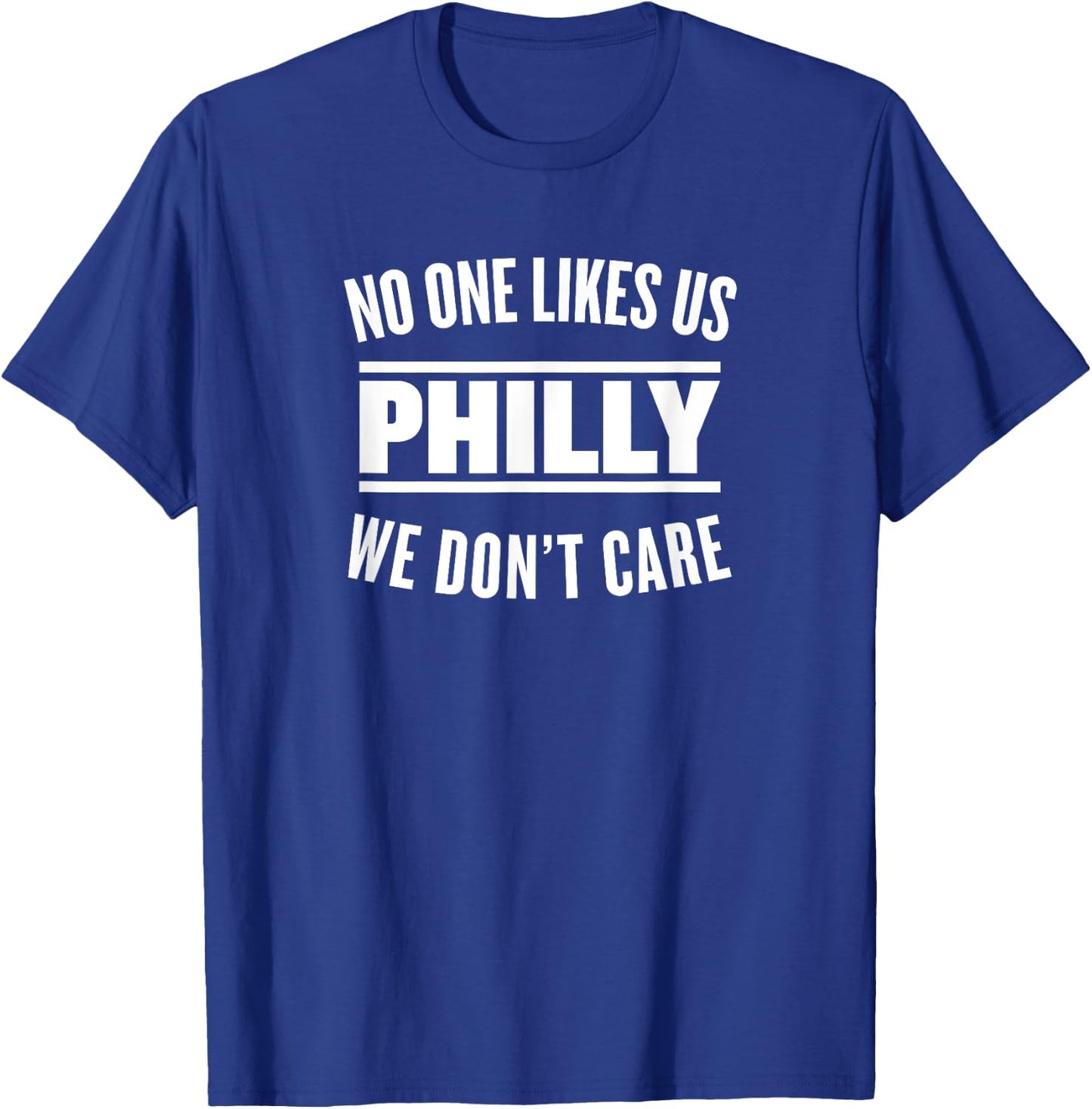 No One Likes Us We Don't Care Philly Sports T-Shirt - T-Shirt | Royal