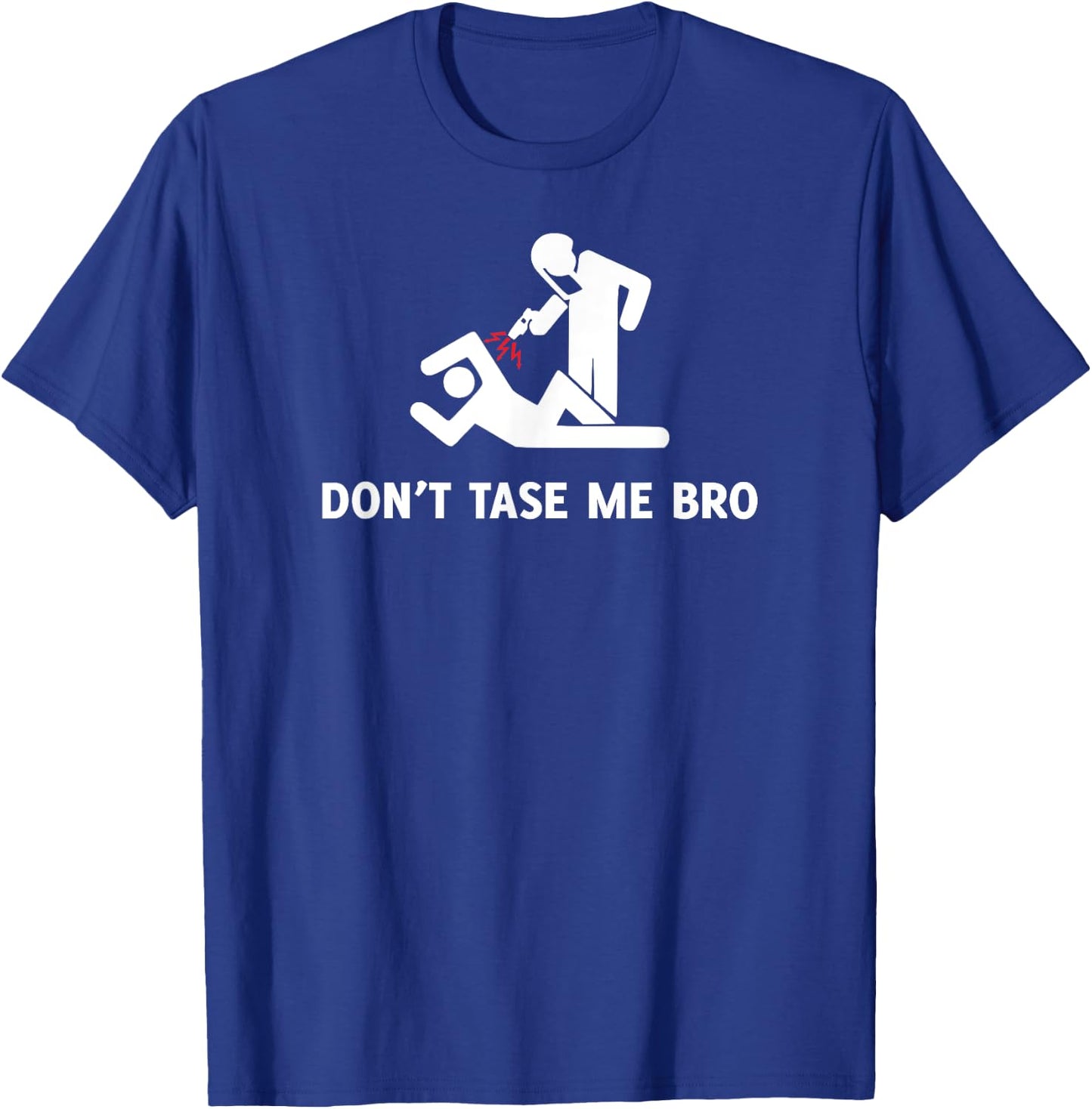 Don't Tase Me Bro Shirt - Funny Protester Police Brutality T-Shirt - T-Shirt | Royal