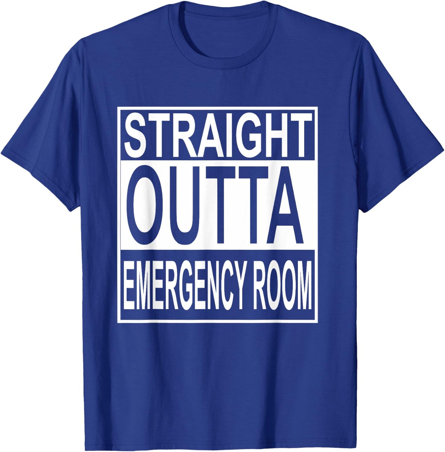 Straight Outta Emergency Room E.R. ER T-Shirt - T-Shirt | Royal