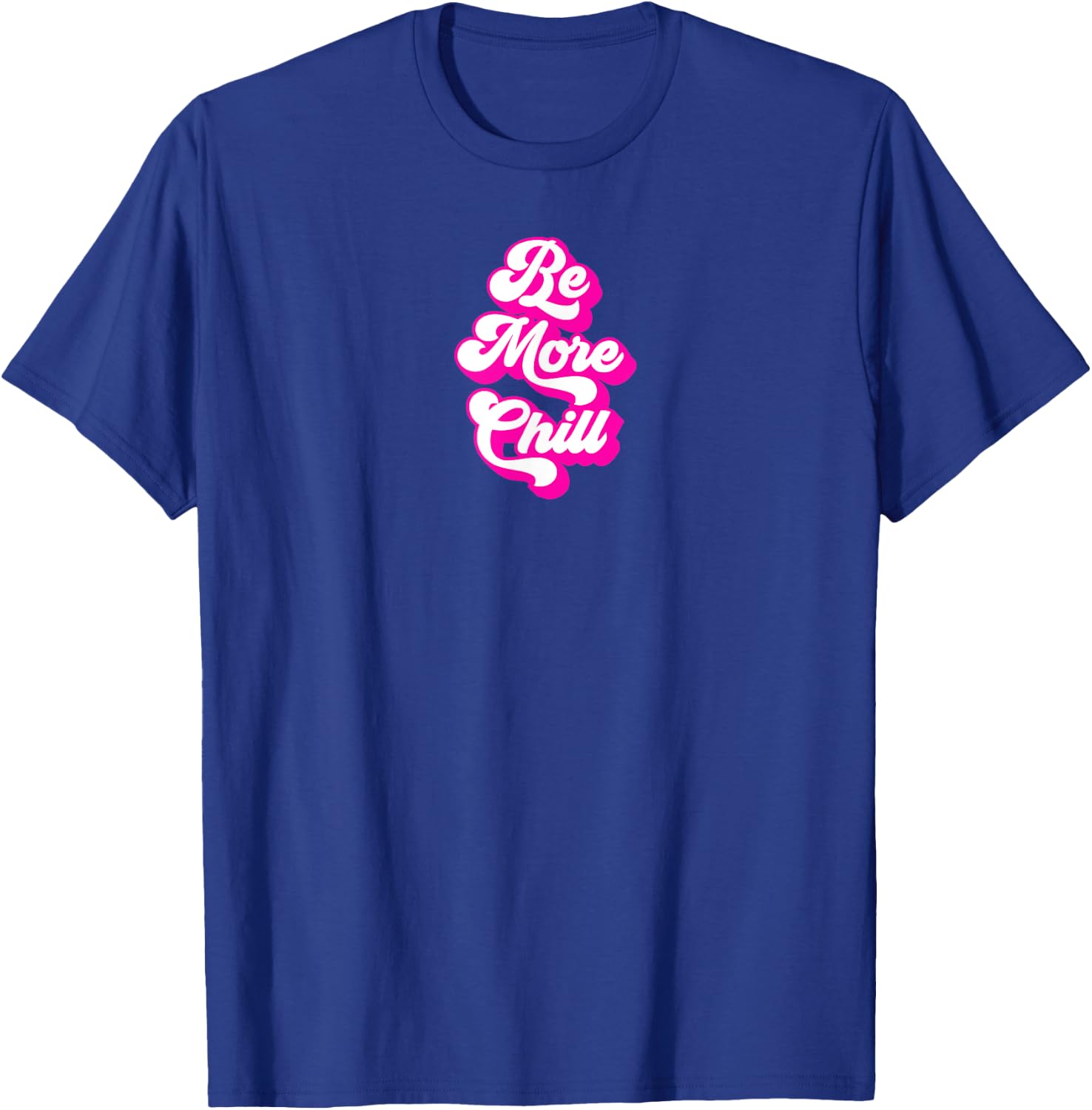 Be More Chill Retro and Cool T-Shirt - T-Shirt | Royal
