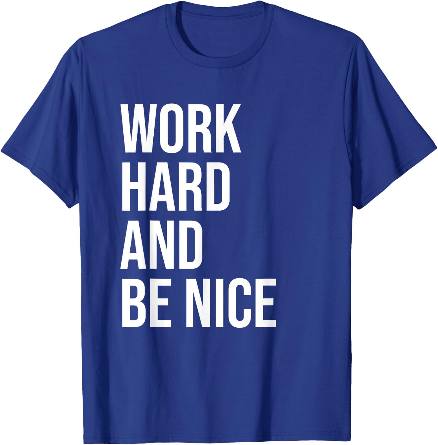 Work Hard And Be Nice Shirt,Dude Be Kind,Choose Kindness T-Shirt - T-Shirt | Royal