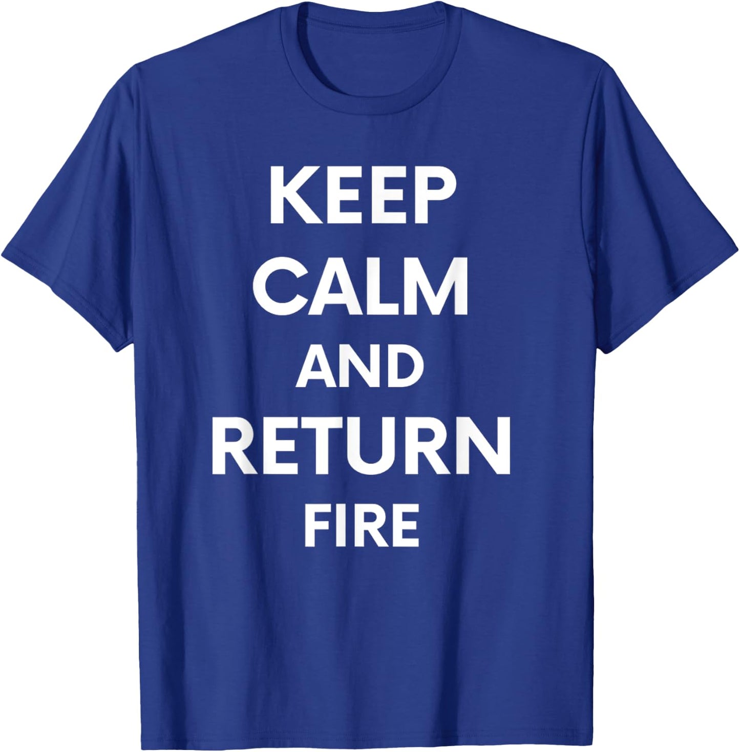 Keep Calm And Return Fire Funny Cute Gun Rights T-Shirt - T-Shirt | Royal