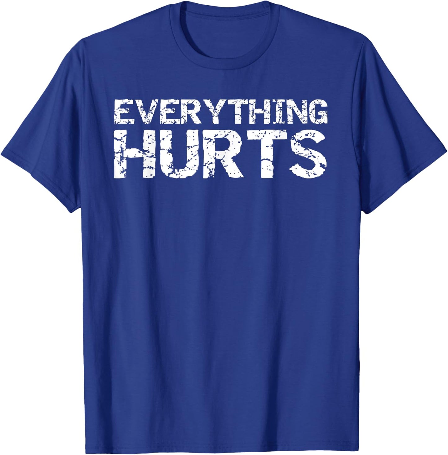 Everything Hurts Shirt Funny Workout Women T-Shirt - T-Shirt | Royal