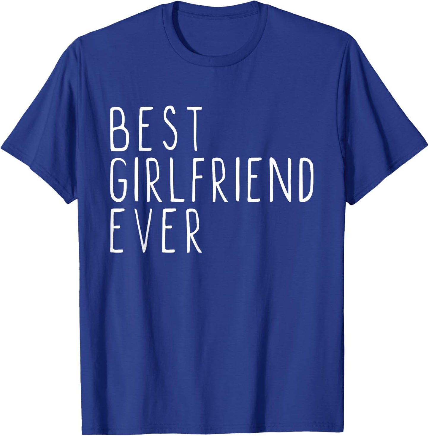Best Girlfriend Ever Cool Funny T-Shirt - T-Shirt | Royal