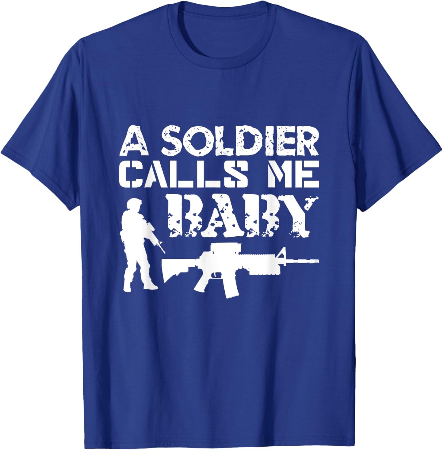 A Soldier Calls Me Baby Army Girlfriend Funny Gift T-Shirt - T-Shirt | Royal