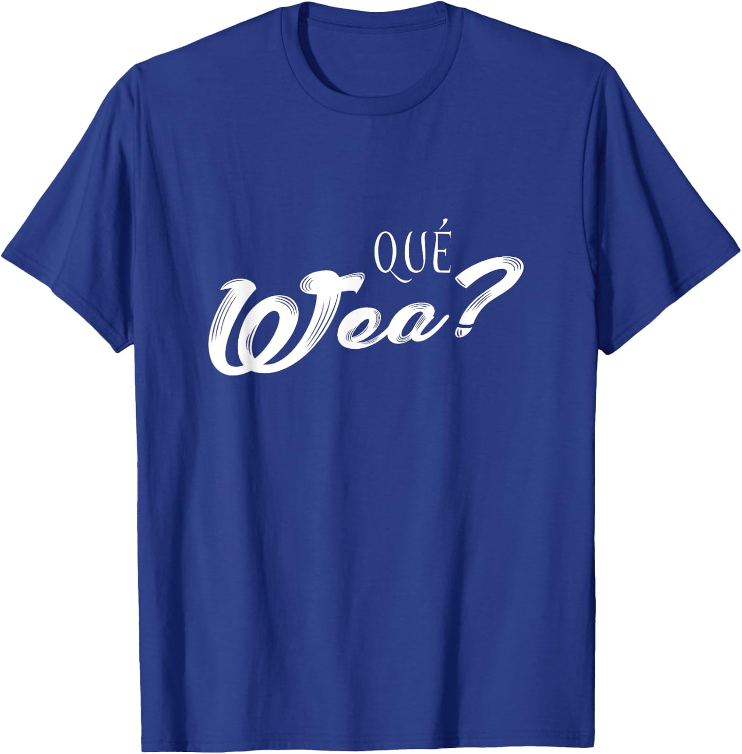 Que Wea? Funny Fitness Exercise Fitness Chillean T-Shirt - T-Shirt | Royal