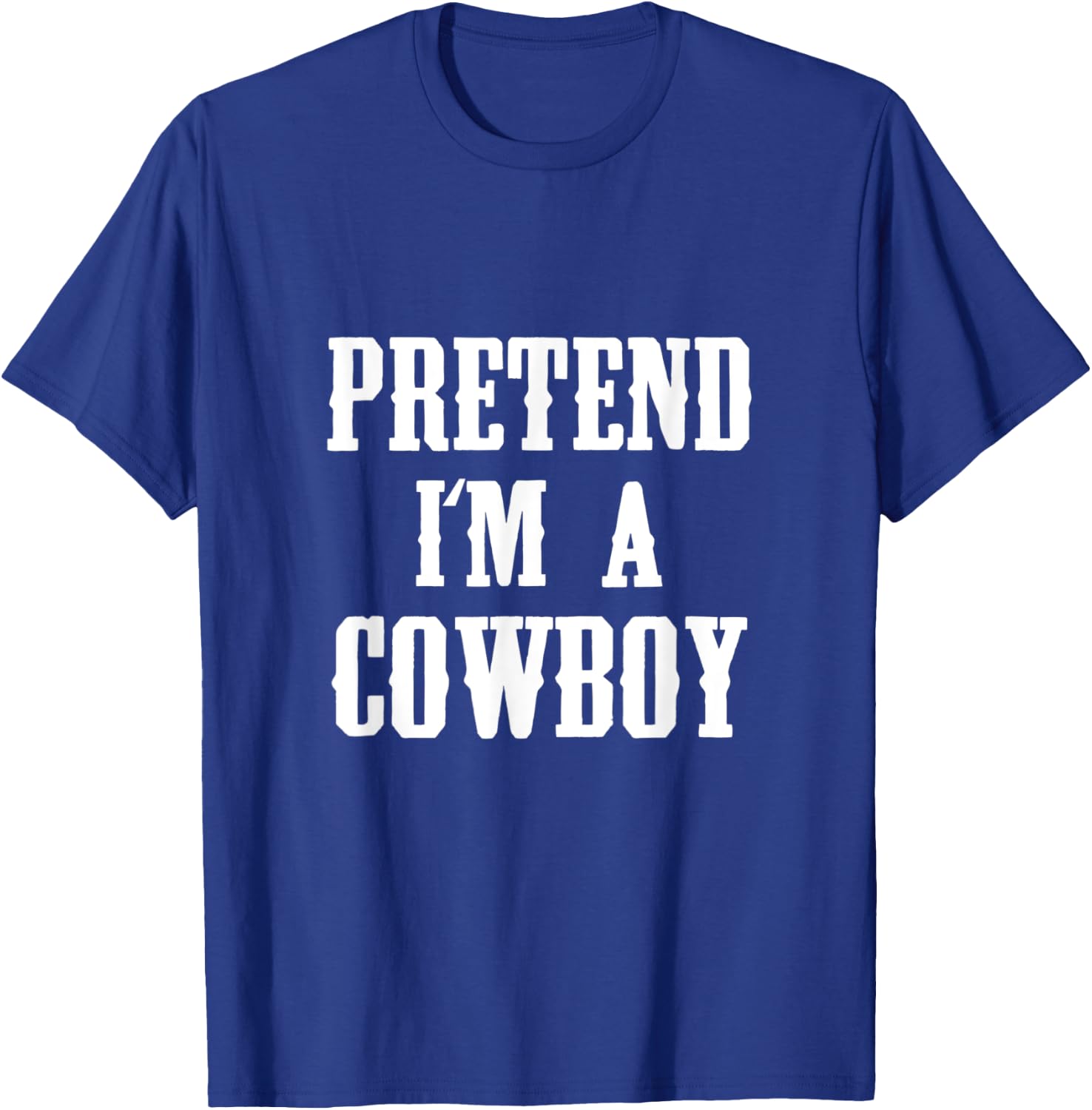 Pretend I'm A Cowboy Funny Western Halloween Costume Party T-Shirt - T-Shirt | Royal