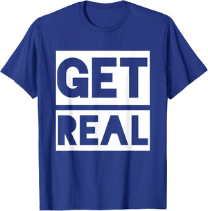 Get Real T-Shirt - T-Shirt | Royal