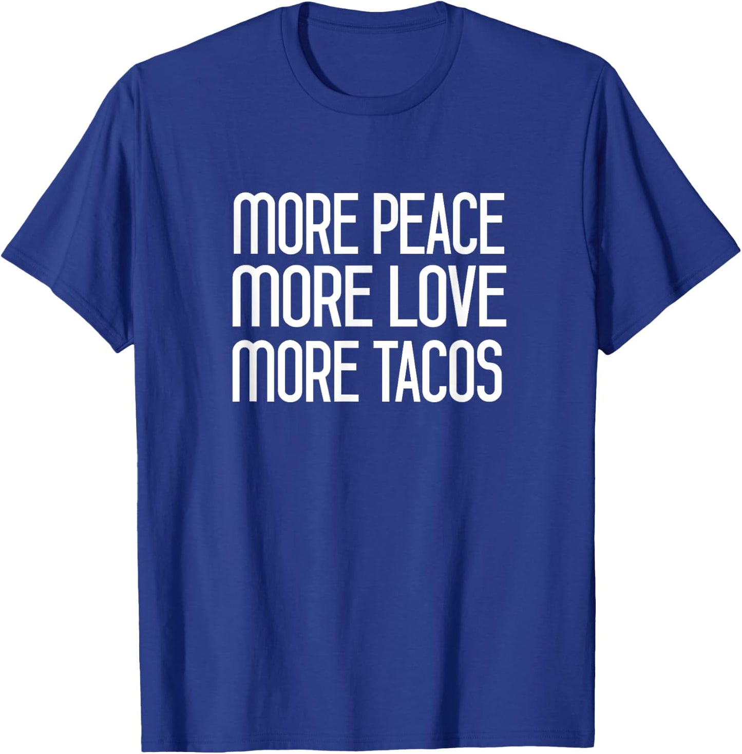 More Peace More Love More Tacos T-Shirt - T-Shirt | Royal