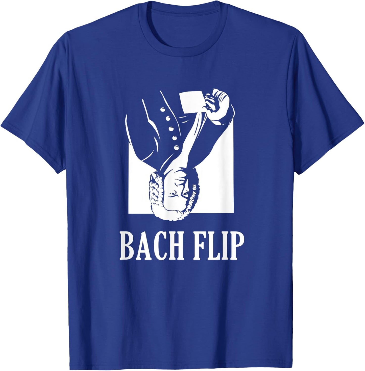 Bach Flip | Funny Johann Bach Classical Music Joke T-Shirt - T-Shirt | Royal