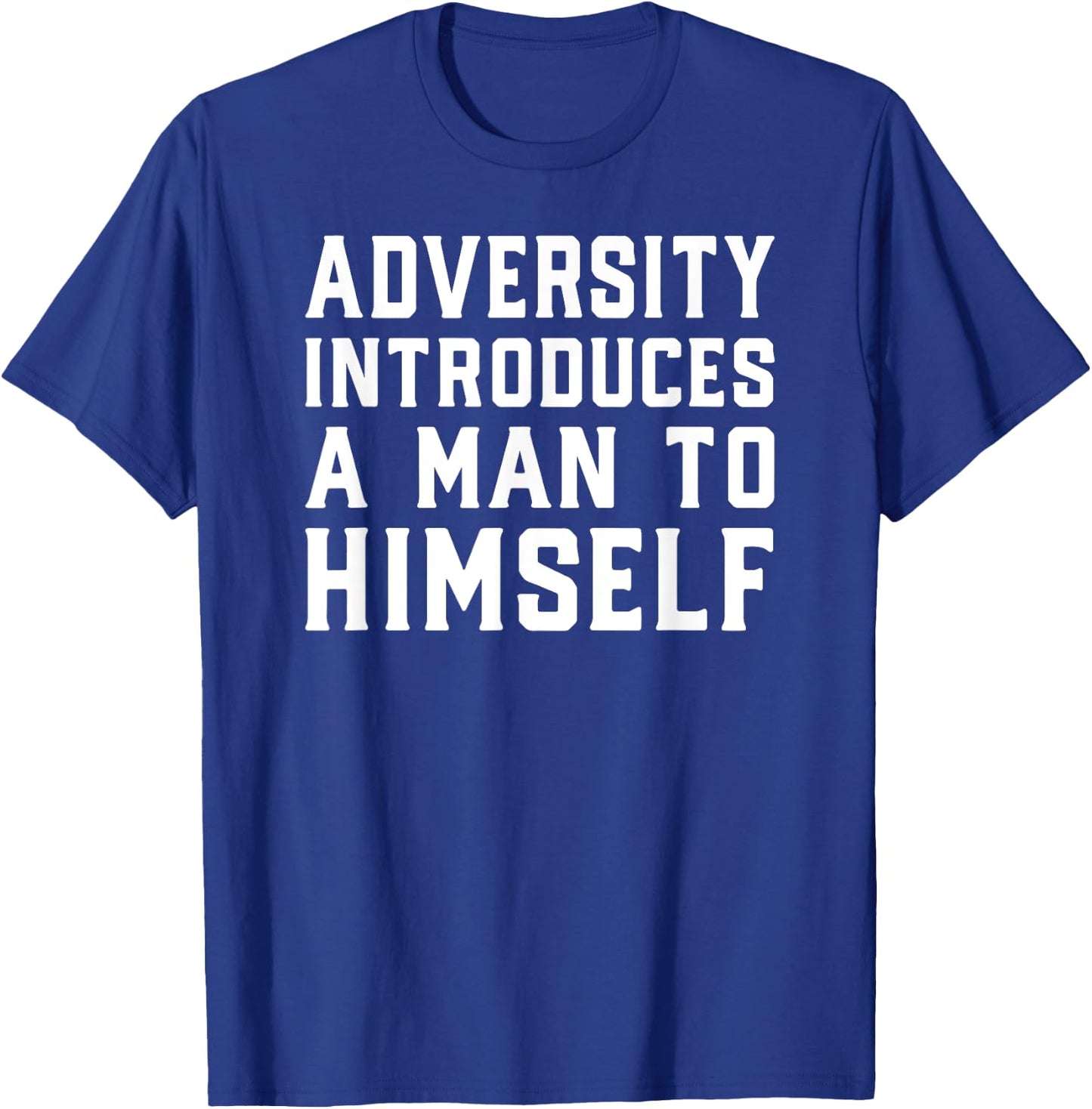 Adversity Introduces A Man Motivational Quote Design T-Shirt - T-Shirt | Royal