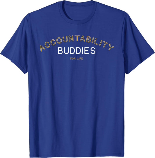 Accountability Buddies for Life Shirt Funny Matching Group G T-Shirt - T-Shirt | Royal