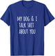 Funny Dog Lovers Gift My Dog and I Talk Shit About You T-Shirt - T-Shirt | Royal