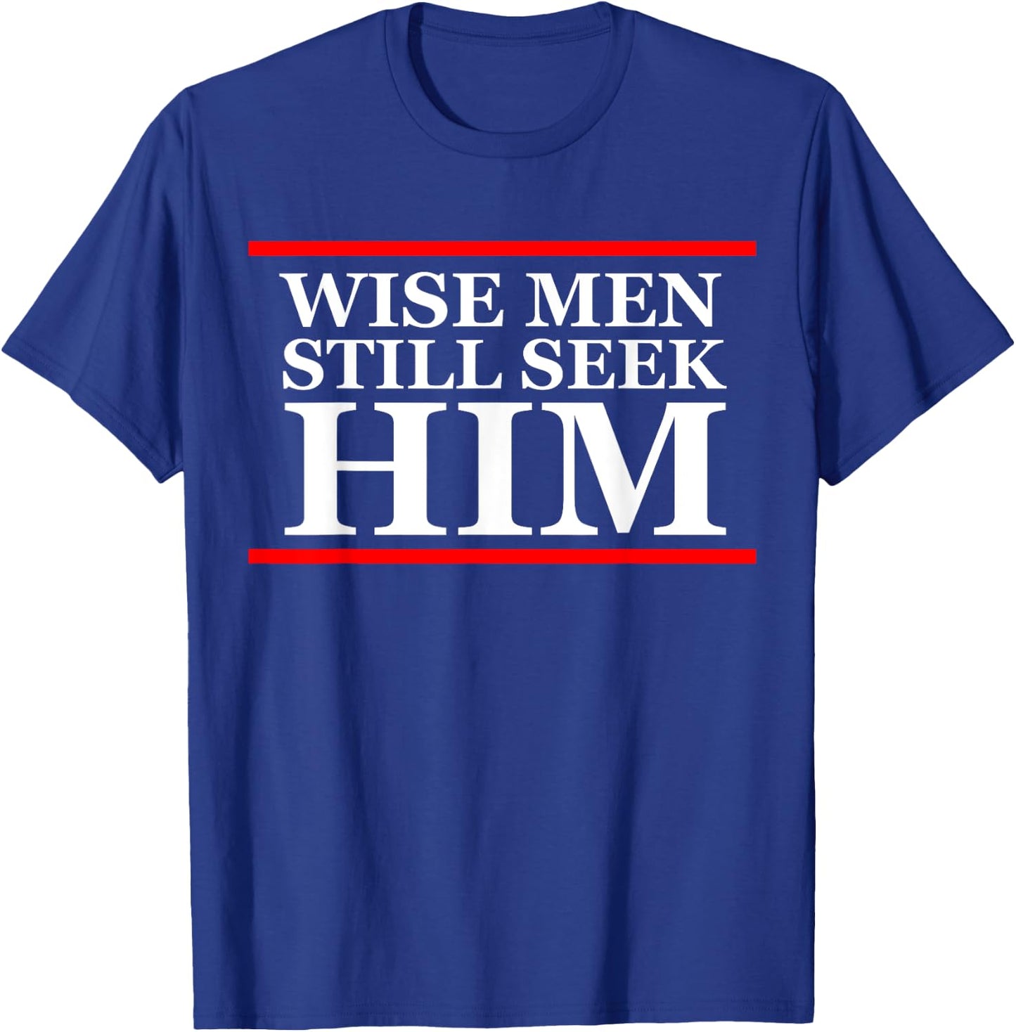Wise men still seek him Christian Christmas Cute T Shirt T-Shirt - T-Shirt | Royal