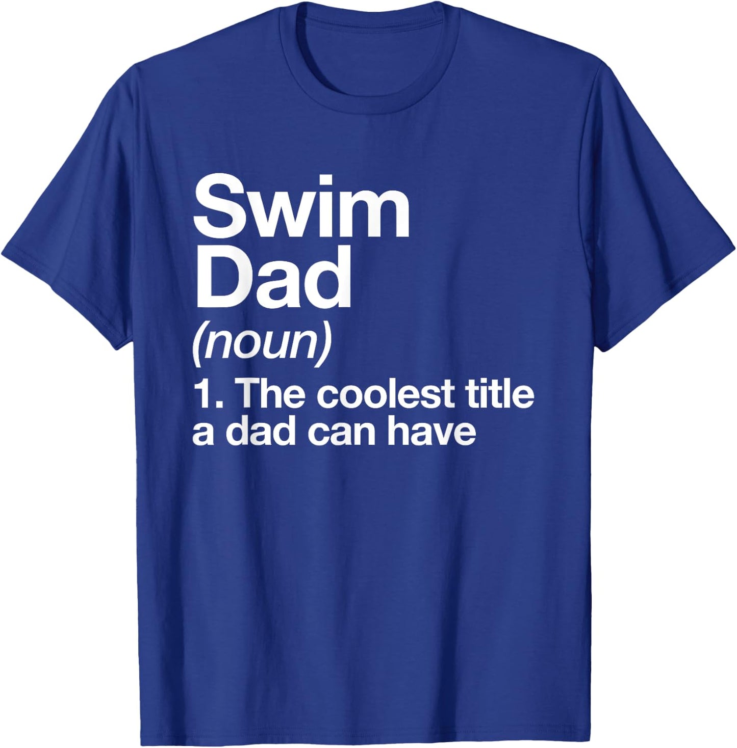 Swim Dad Definition Funny Sports T-Shirt - T-Shirt | Royal