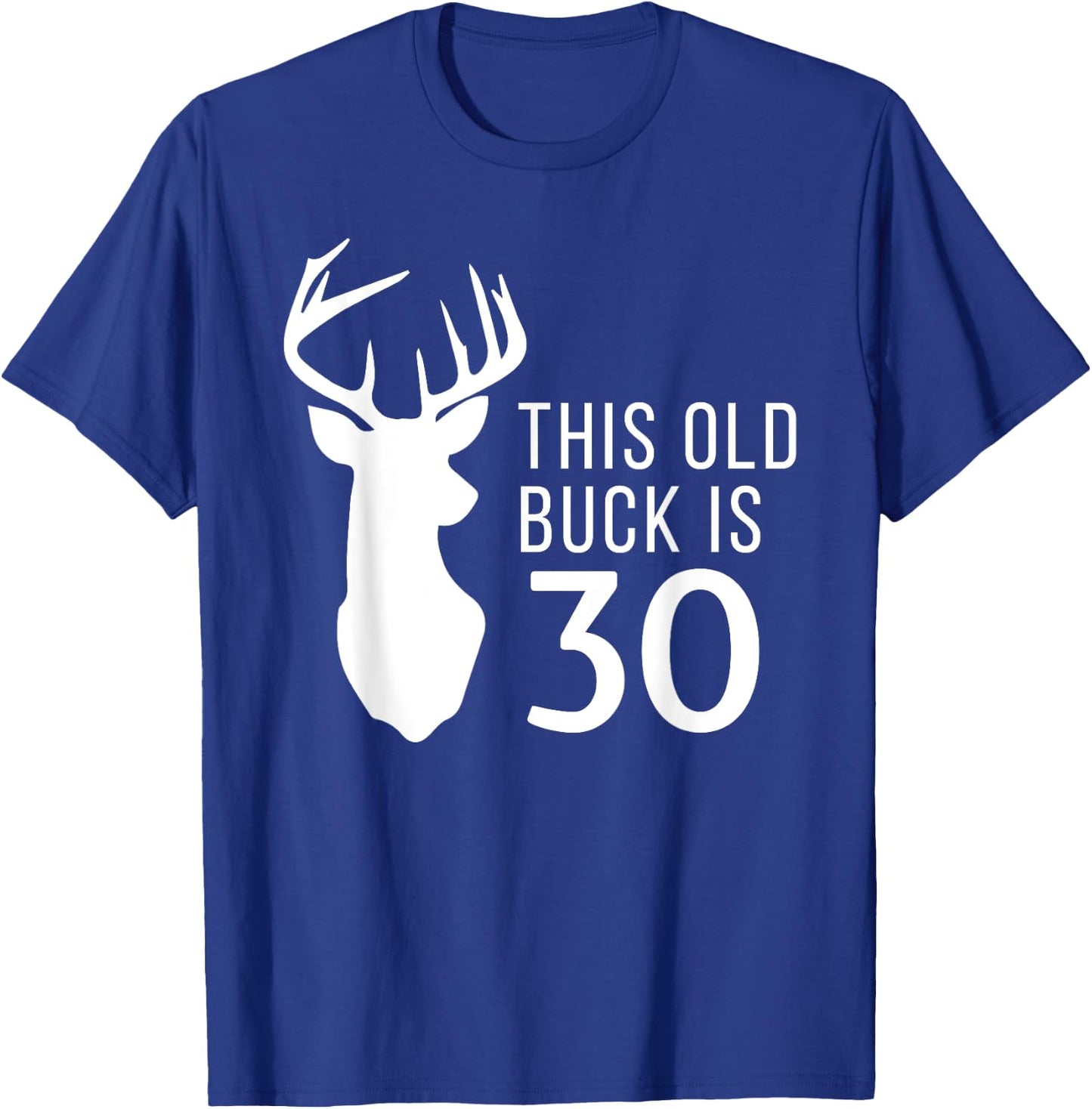 Hunter Birthday Gift This Old Buck is 30 Years Old Shirt T-Shirt - T-Shirt | Royal
