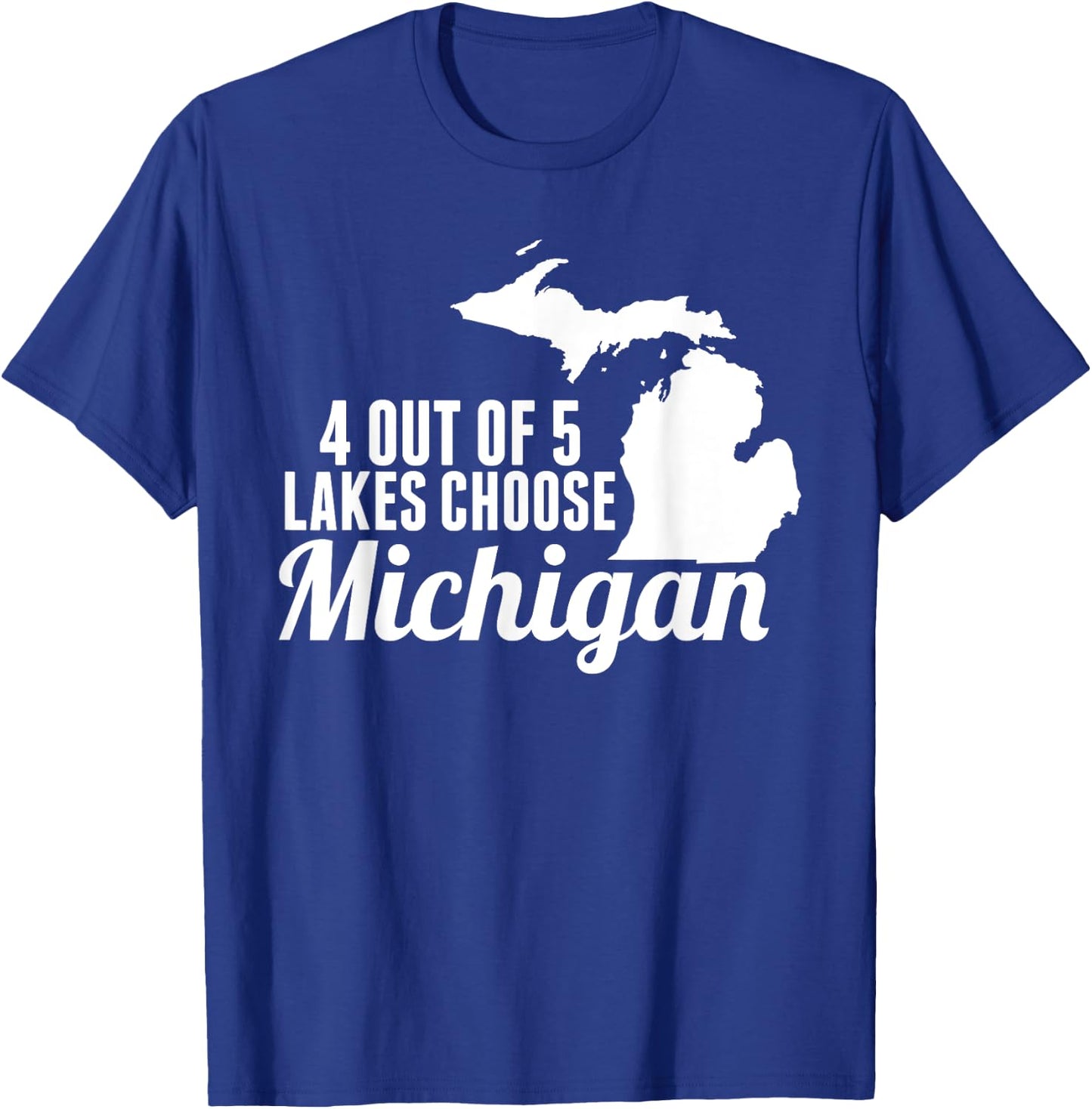 4 out of 5 Lakes Choose Michigan Map Mitten T-Shirt - T-Shirt | Royal