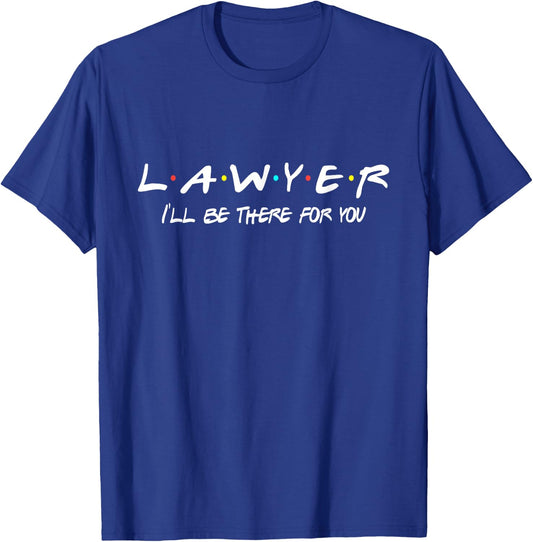 Lawyer Funny Friends Themed Shirt Unique Men Women Gift T-Shirt - T-Shirt | Royal