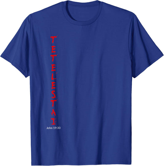 Tetelestai - John 19:30 It is Finished Easter Shirt T-Shirt - T-Shirt | Royal