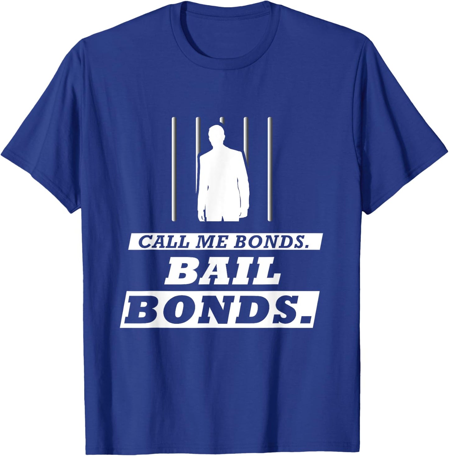 Call Me Bonds. Bail Bonds Funny Bail Bondsman T-Shirt - T-Shirt | Royal