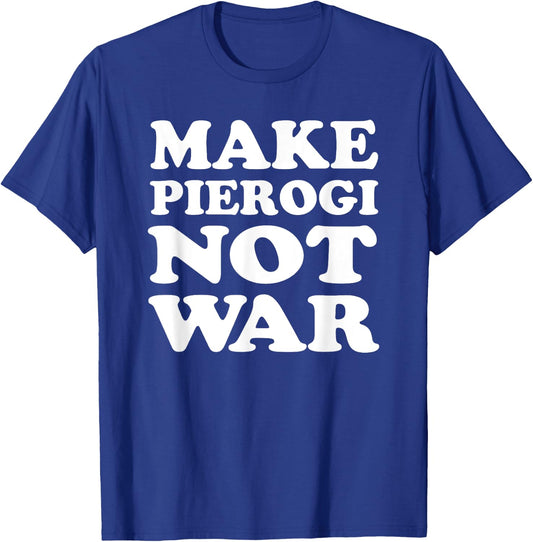 Make Pierogi Not War Cool Polish T-Shirt - T-Shirt | Royal