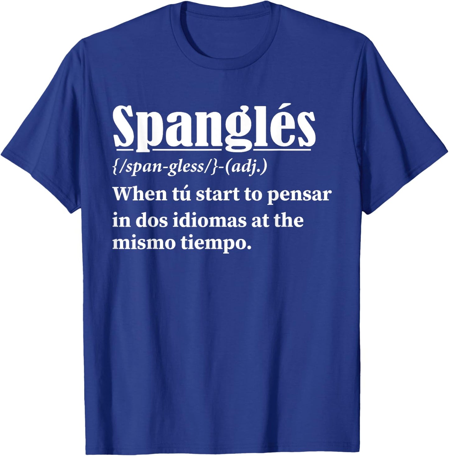 Spanglés Definition Funny Spanish English Bilingual T-Shirt - T-Shirt | Royal