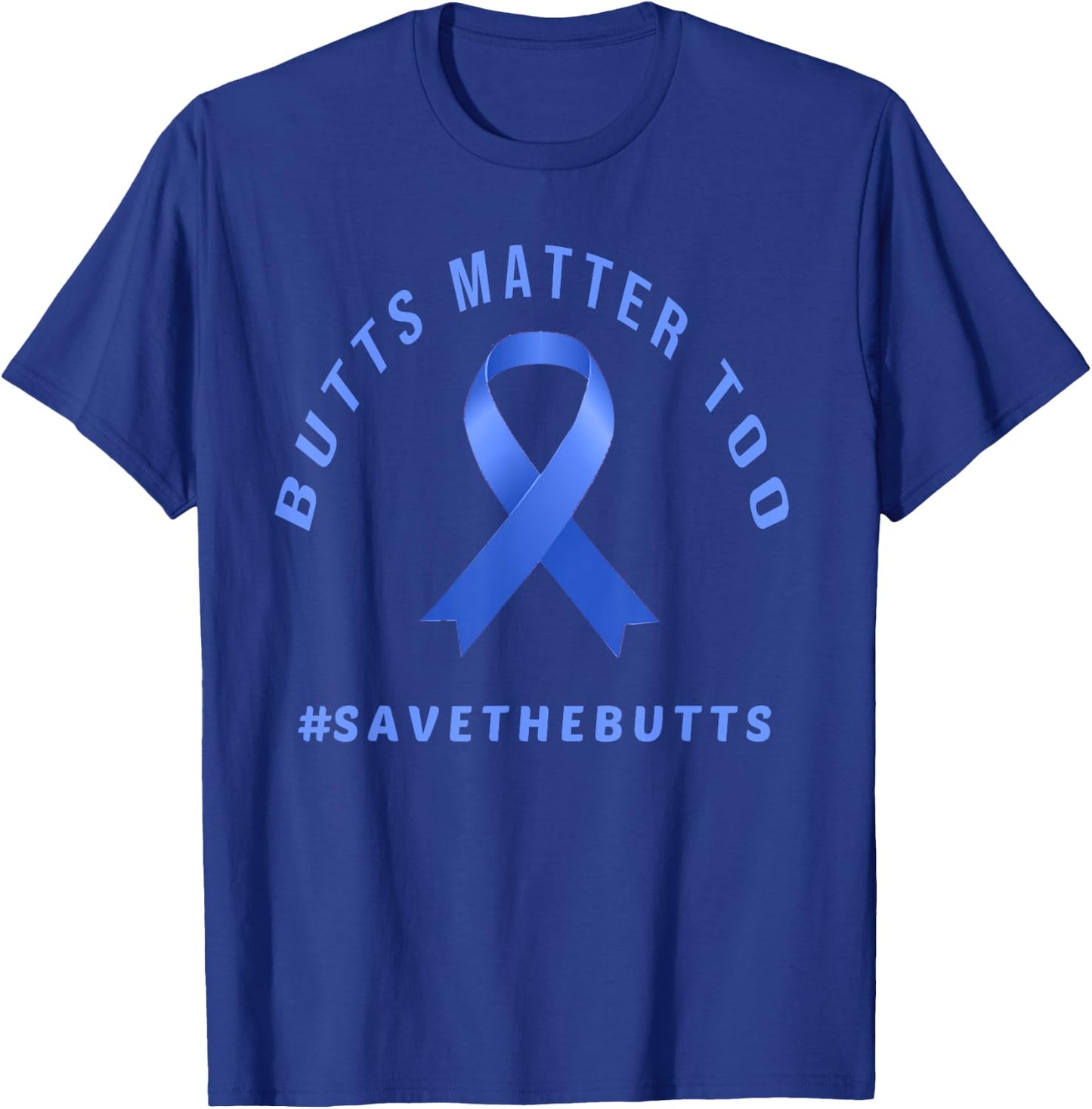 Funny Save The Butts Gift Colon/Rectal/Anal Cancer T-Shirt - T-Shirt | Royal