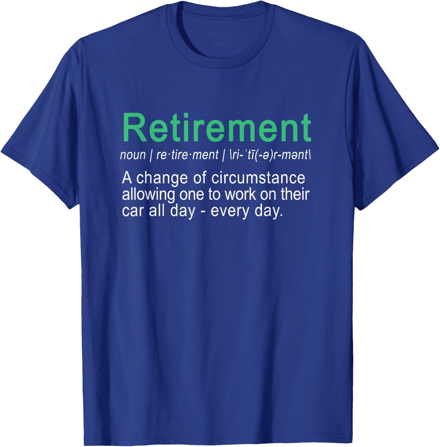 Funny Perfect retirement gift Car lover quote shirt T-Shirt - T-Shirt | Royal