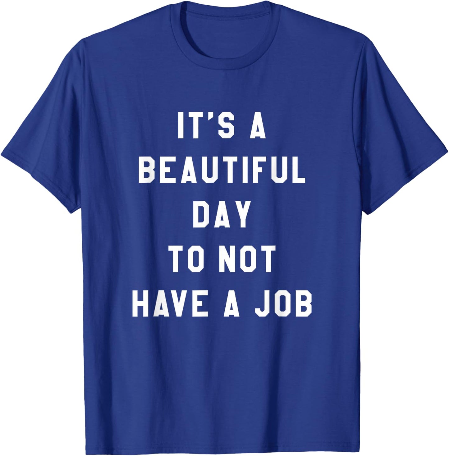 Funny Jobless Retired Unemployed Phrase Graphic T-Shirt - T-Shirt | Royal