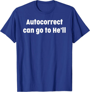 Autocorrect can go to He'll Gift T-Shirt - T-Shirt | Royal