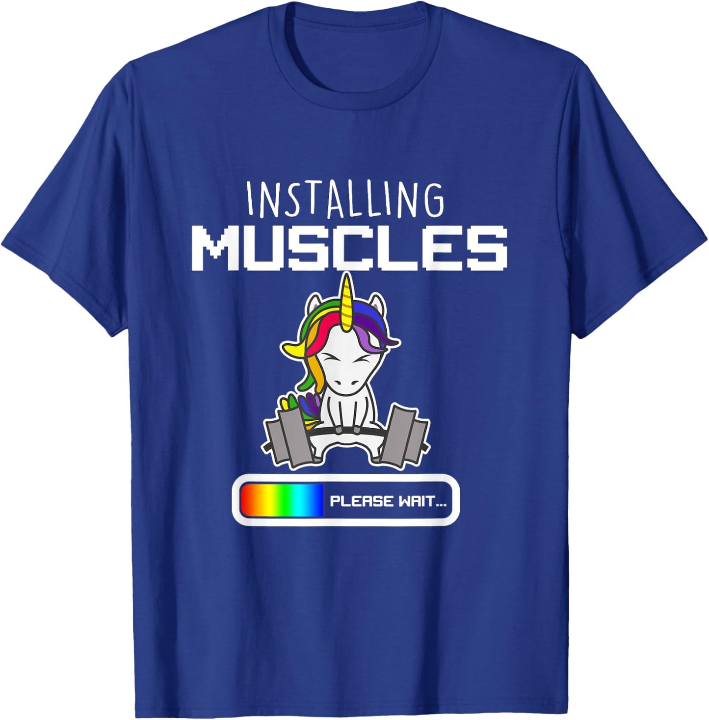 Installing Muscles - Unicorn Loading - Funny Lifting Shirt T-Shirt - T-Shirt | Royal