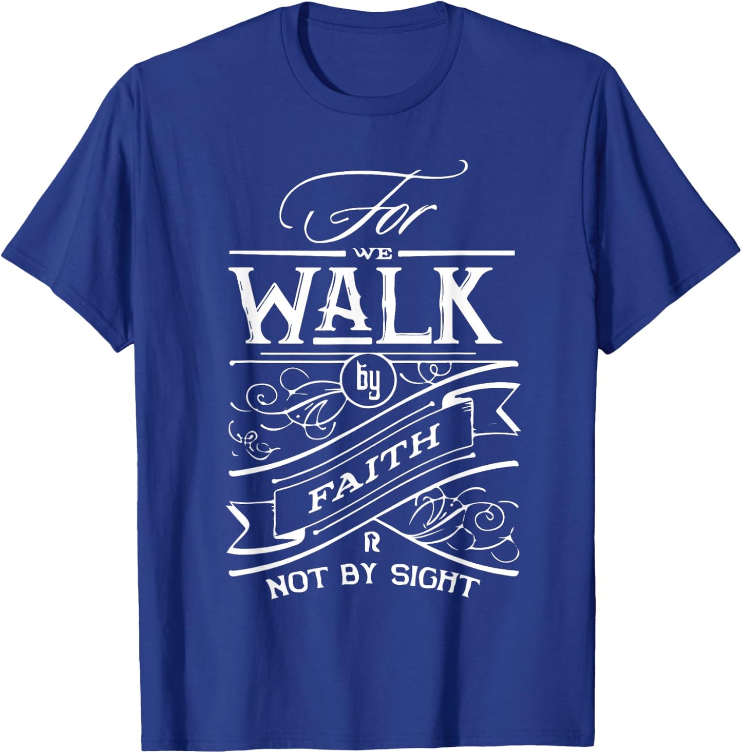 Walk by Faith not by Sight Christian Gift T-Shirt - T-Shirt | Royal