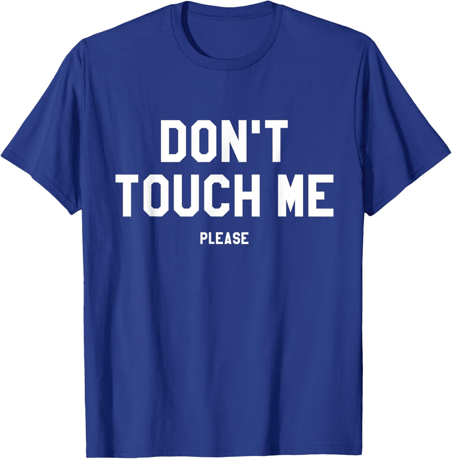 Don't Touch Me Please Anti-Social Funny Sarcastic Gift T-Shirt - T-Shirt | Royal