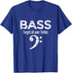 BASS - Forget all your Trebles - Bass Player T-Shirt - T-Shirt | Royal
