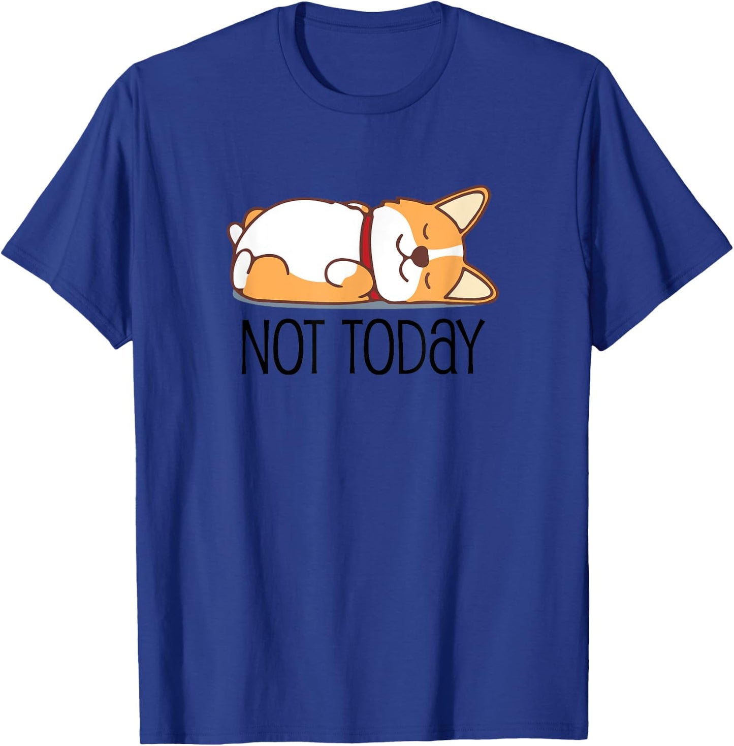 Cute Corgi Gift Funny Dog Lover Not Today Lazy Animal Short Sleeve T-Shirt - T-Shirt | Royal