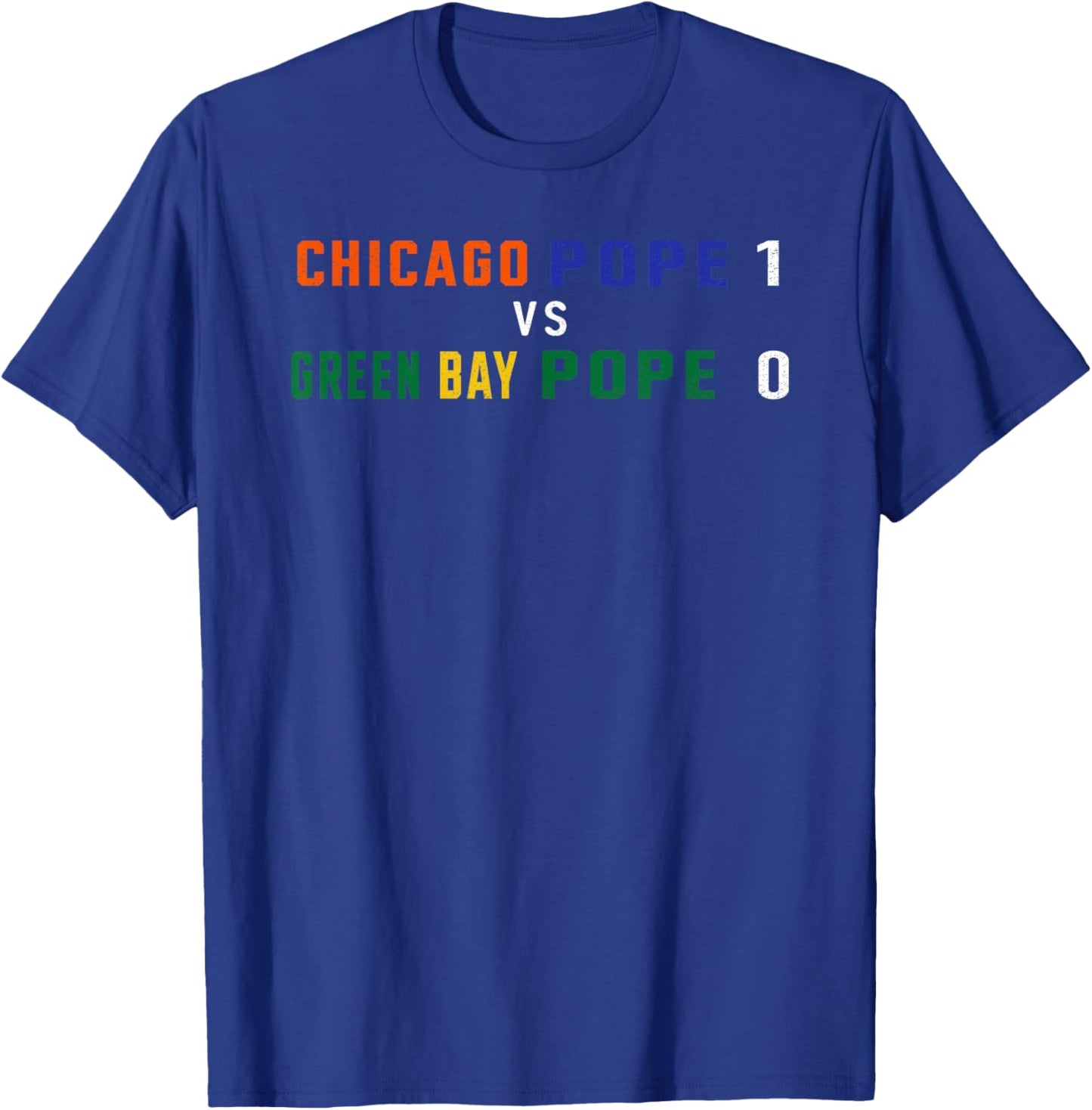 Chicago Pope 1 vs. Green Bay Pope 0 - Pro Chicago Sports T-Shirt - T-Shirt | Royal