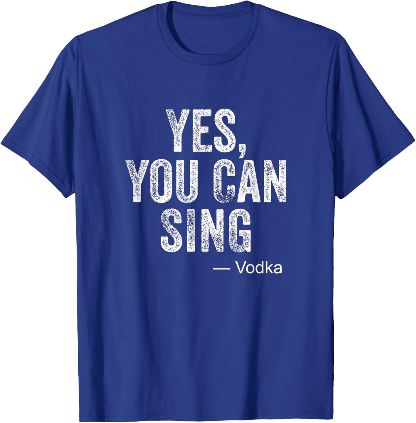 Funny Karaoke Yes You Can Sing Vodka Drinking Party Gag Gift T-Shirt - T-Shirt | Royal