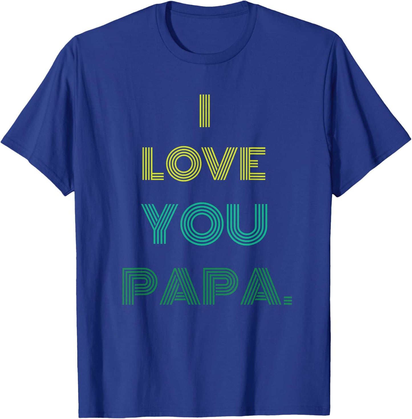 I love you papa T-Shirt - T-Shirt | Royal