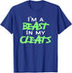 I'm A Beast In My Cleats T-Shirt - T-Shirt | Royal