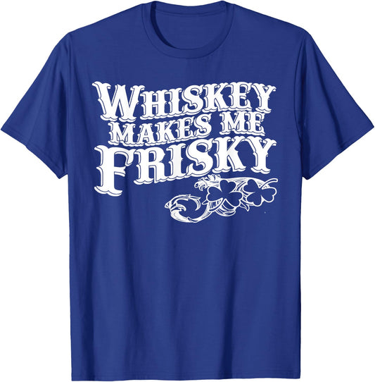 Whiskey Makes Me Frisky Men Women Casual Graphical Dress T-Shirt - T-Shirt | Royal