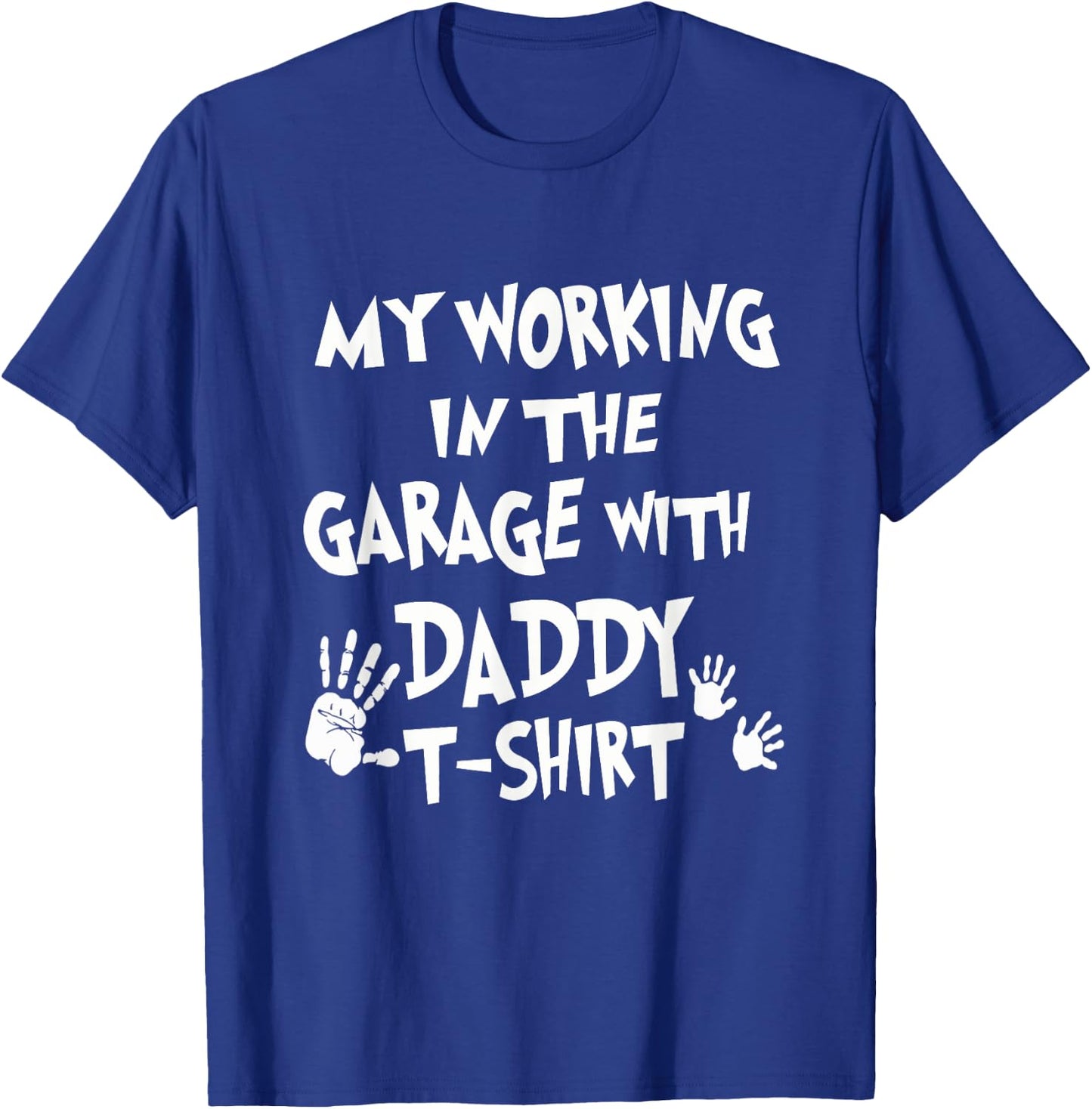 My Working in the Garage with Daddy T-Shirt - T-Shirt | Royal