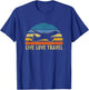 International Travelers World Travel Live Love Travel T-Shirt - T-Shirt | Royal