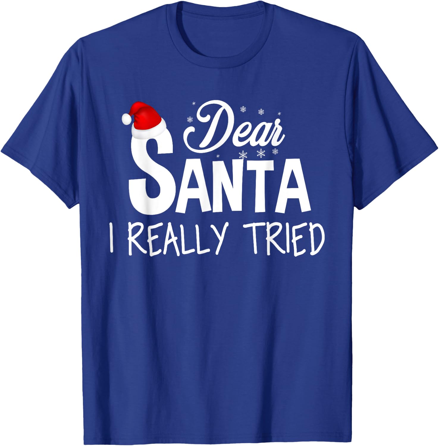 Dear Santa I Really Tried T-Shirt - T-Shirt | Royal
