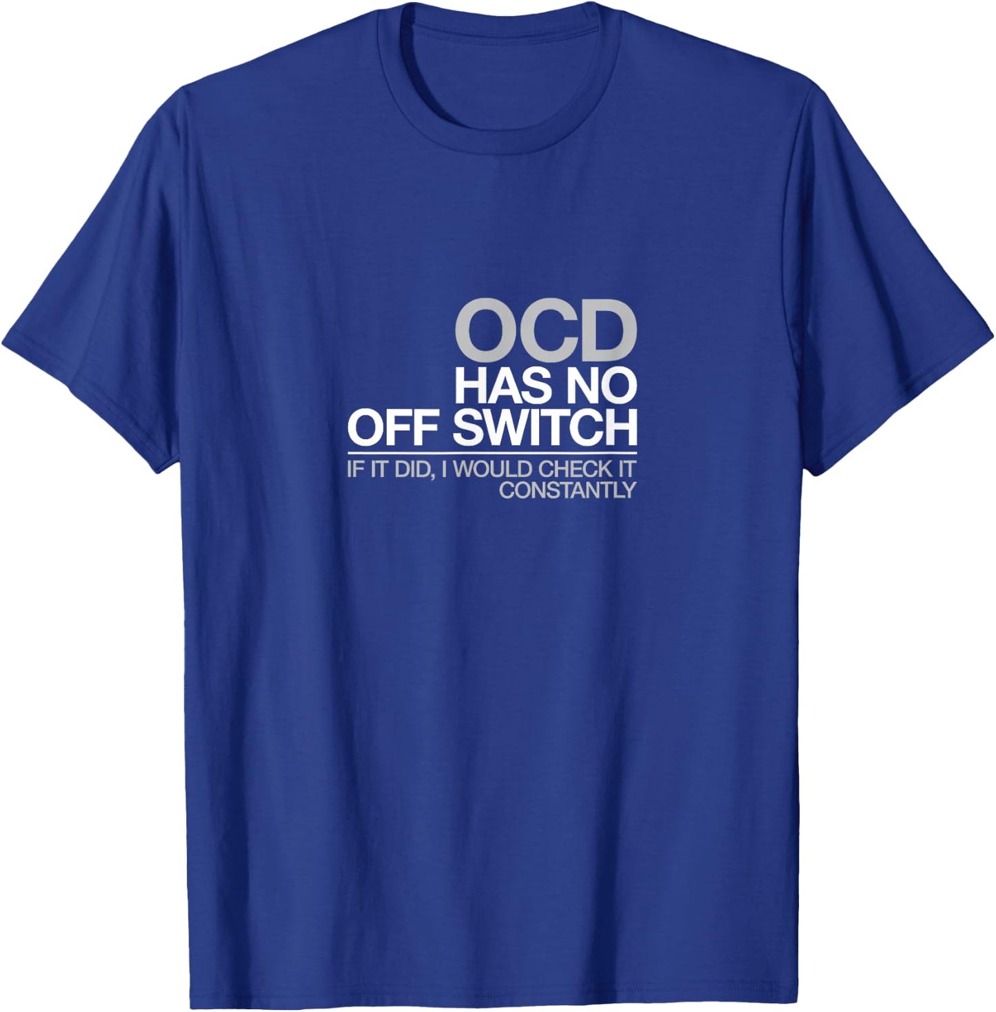 Funny OCD T Shirt Obsessive Compulsive Disorder Gift T-Shirt - T-Shirt | Royal