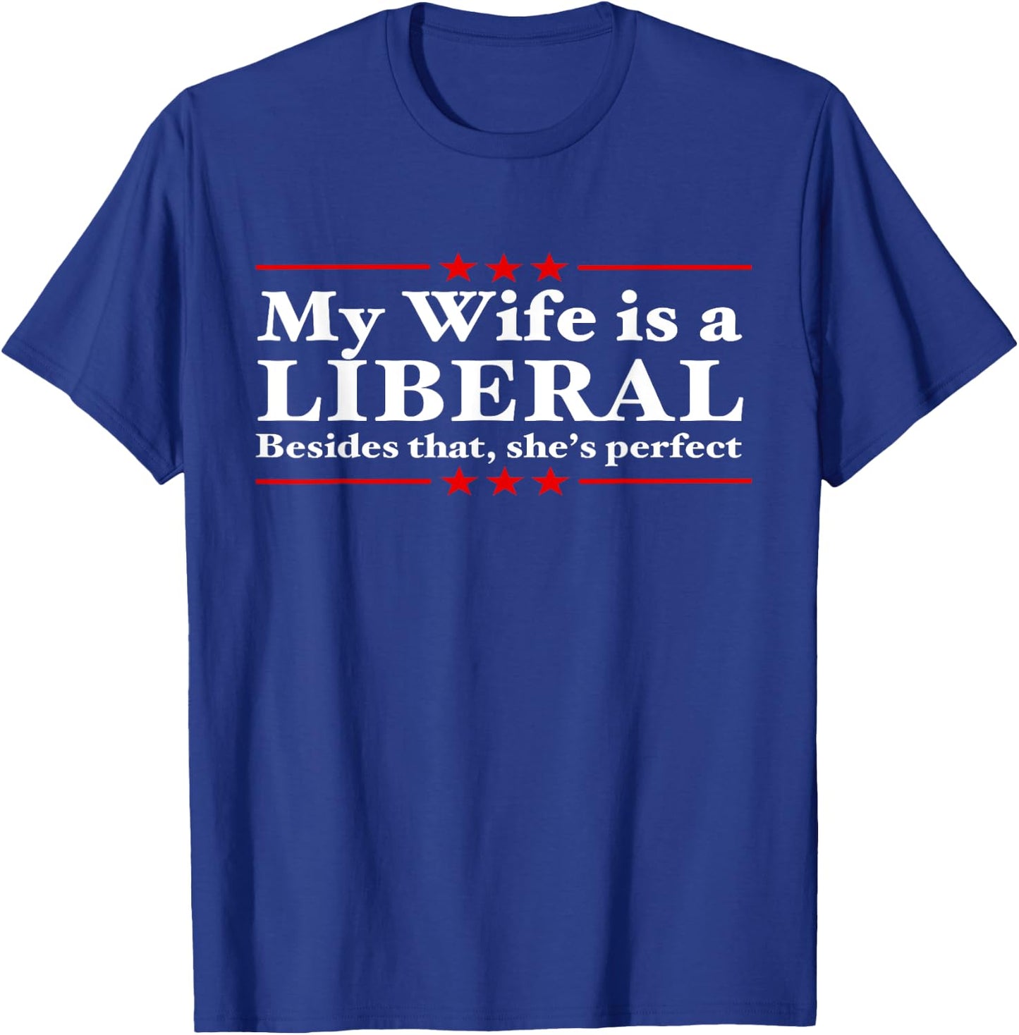 Liberal Wife Conservative Husband Anti Liberal T-Shirt - T-Shirt | Royal